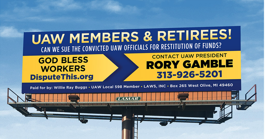 UAW MEMBERS & RETIREES! CAN WE SUE THE CONVICTED UAW OFFICIALS FOR RESTITUTION OF FUNDS? GOD BLESS CONTACT UAW PRESIDENT  WORKERS RORY GAMBLE DisputeThis.org 313-926-5201  Paid for by: Willie Ray Buggs UAW Local 598 Member • LAWS, INC • Box 265 West Olive, MI 49460  LAMAR.  