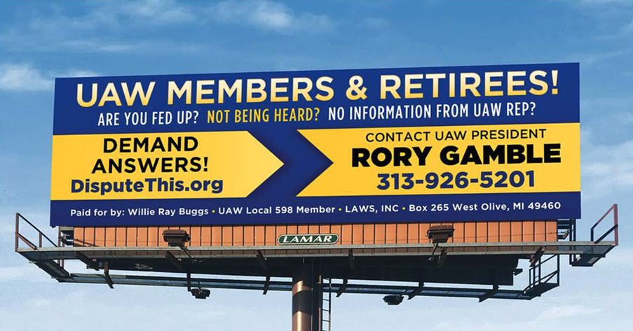 UAW MEMBERS & RETIREES! ARE YOU FED UP? NOT BEING HEARD? NO INFORMATION FROM UAW REP? DEMAND CONTACT UAW PRESIDENT  ANSWERS! RORY GAMBLE DisputeThis.org 313-926-5201  Paid for by: Willie Ray Buggs UAW Local 598 Member • LAWS, INC Box 265 West Olive, MI 49460  (LAMAR )